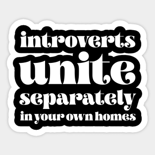 Introverts unite separately in your own homes Sticker